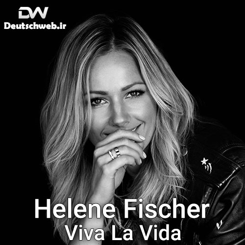 دانلود آهنگ آلمانی Helene Fischer بنام Viva la Vida