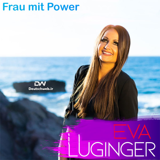 دانلود آهنگ آلمانی Eva Luginer بنام Frau mit Power